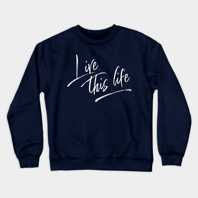 Live this life - white Crewneck Sweatshirt by wamtees